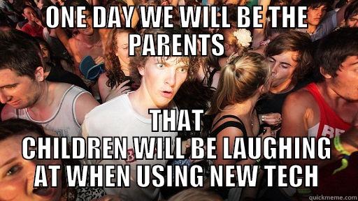 ONE DAY WE WILL BE THE PARENTS THAT CHILDREN WILL BE LAUGHING AT WHEN USING NEW TECH Sudden Clarity Clarence