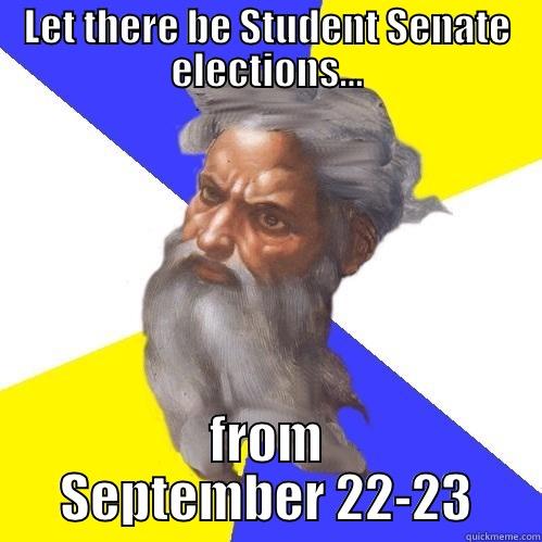 Senate Swag $ - LET THERE BE STUDENT SENATE ELECTIONS... FROM SEPTEMBER 22-23 Advice God