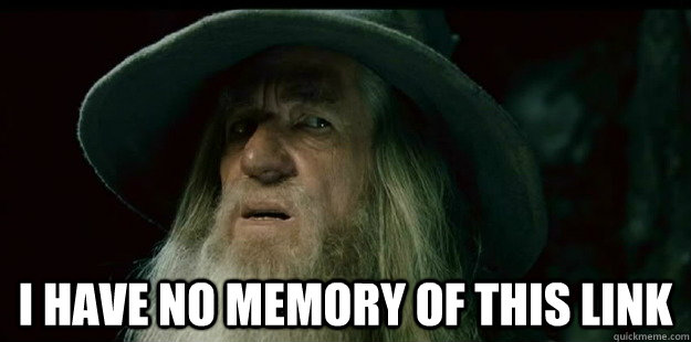  I have no memory of this link  I have no memory Gandalf