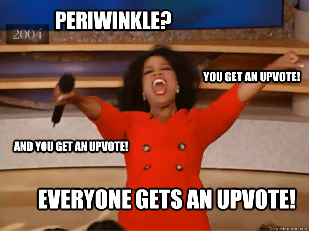 Periwinkle? Everyone gets an upvote! You get an upvote! and you get an upvote!  oprah you get a car