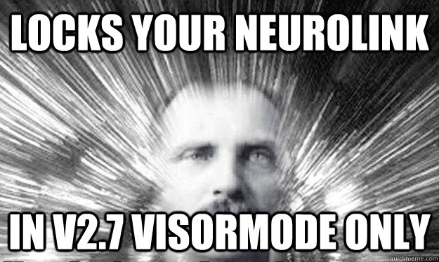 locks your neurolink in v2.7 visormode only - locks your neurolink in v2.7 visormode only  Misc