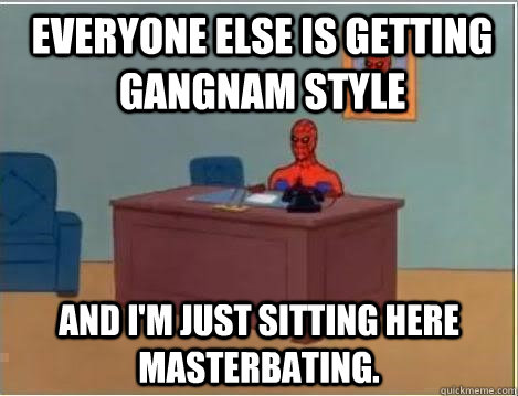 everyone else is getting gangnam style and i'm just sitting here masterbating.  Spiderman Desk