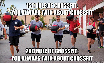 1st Rule of crossfit:
You always talk about crossfit 2nd rule of crossfit:
you always talk about crossfit  Crossfit Club