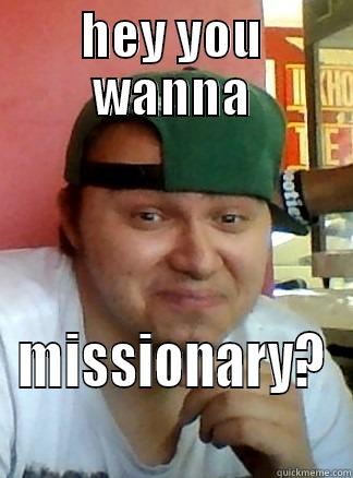 huehuehue missionary queen - HEY YOU WANNA MISSIONARY? Misc