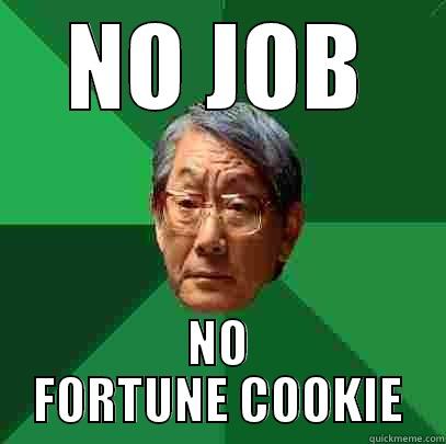 NO COOKIE - NO JOB NO FORTUNE COOKIE High Expectations Asian Father