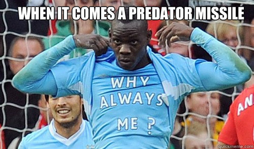 When it comes a predator missile - When it comes a predator missile  Axel jacobss why always me