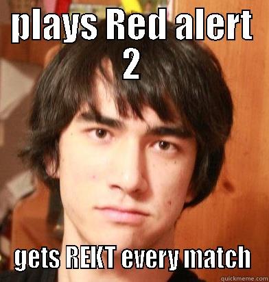 gets rekt - PLAYS RED ALERT 2 GETS REKT EVERY MATCH Misc