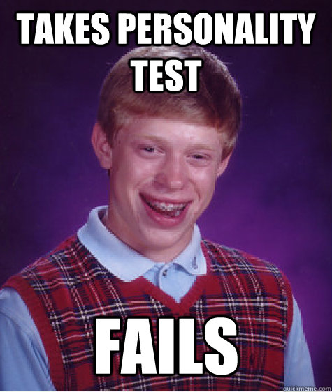 takes-personality-test-fails-bad-luck-brian-quickmeme