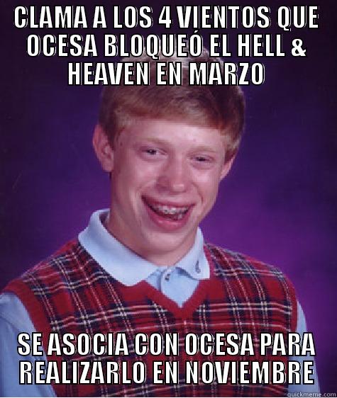 CLAMA A LOS 4 VIENTOS QUE OCESA BLOQUEÓ EL HELL & HEAVEN EN MARZO SE ASOCIA CON OCESA PARA REALIZARLO EN NOVIEMBRE Bad Luck Brian