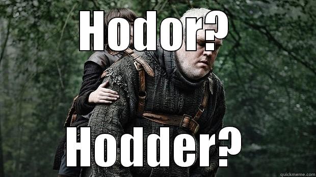 hodor or the hod - HODOR? HODDER? Misc