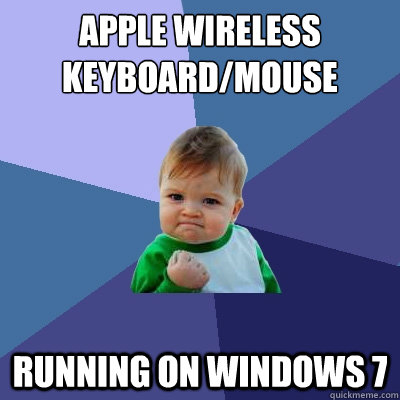 Apple Wireless Keyboard/Mouse Running on Windows 7  Success Kid