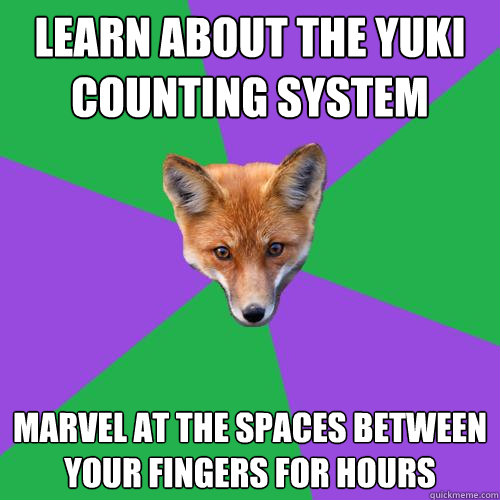 Learn about the Yuki counting system Marvel at the spaces between your fingers for hours  Anthropology Major Fox