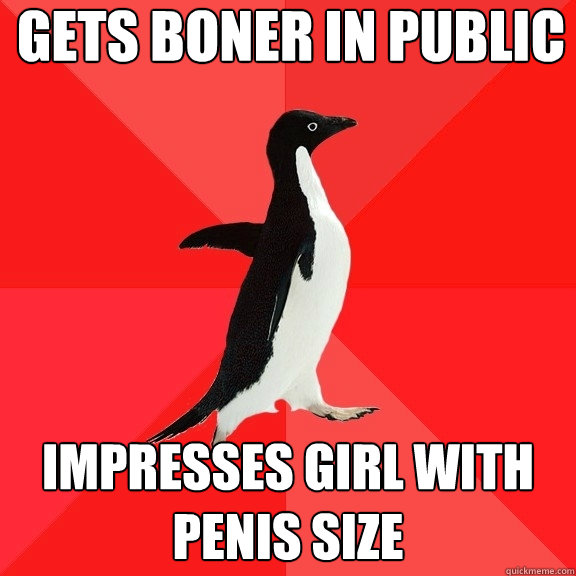 Gets boner in public Impresses girl with penis size  Socially Awesome Penguin