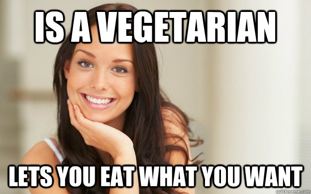 Is A Vegetarian lets you eat what you want  Good Girl Gina