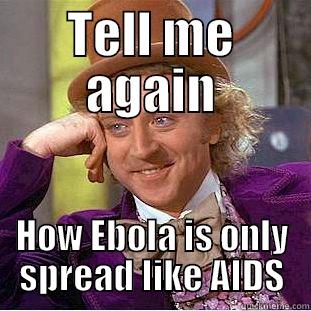 TELL ME AGAIN HOW EBOLA IS ONLY SPREAD LIKE AIDS Creepy Wonka