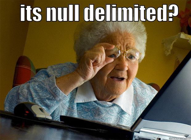      ITS NULL DELIMITED?     Grandma finds the Internet