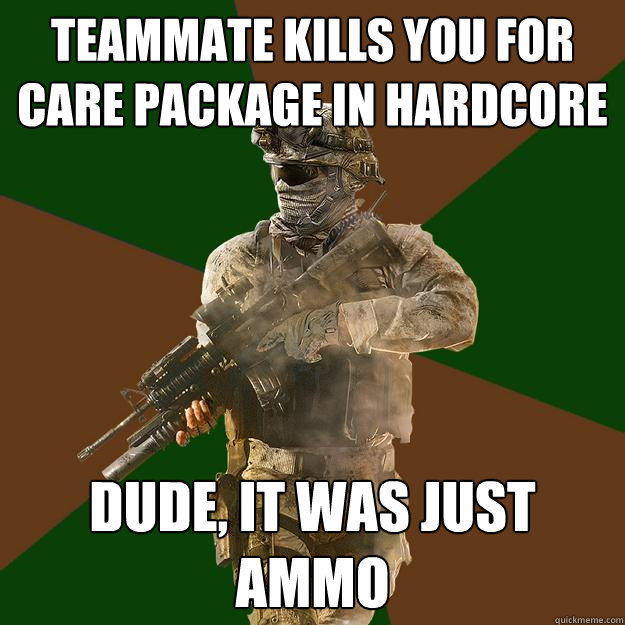 Teammate kills you for Care Package in hardcore Dude, it was just ammo - Teammate kills you for Care Package in hardcore Dude, it was just ammo  Call of Duty Addict