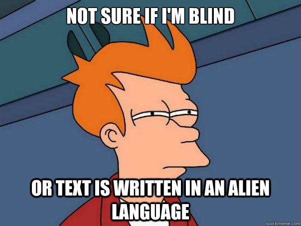 Not sure if I'm blind or text is written in an alien language  Futurama Fry