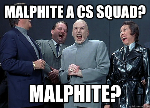 Malphite a CS squad? Malphite?  Dr Evil and minions