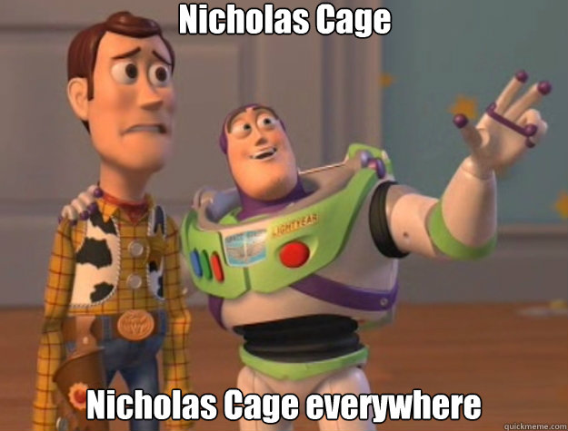 Nicholas Cage Nicholas Cage everywhere  Toy Story