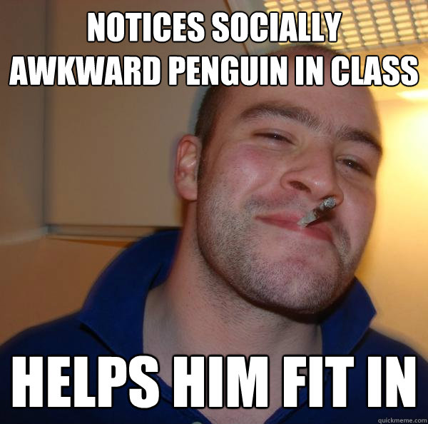 notices socially awkward penguin in class helps him fit in - notices socially awkward penguin in class helps him fit in  Misc