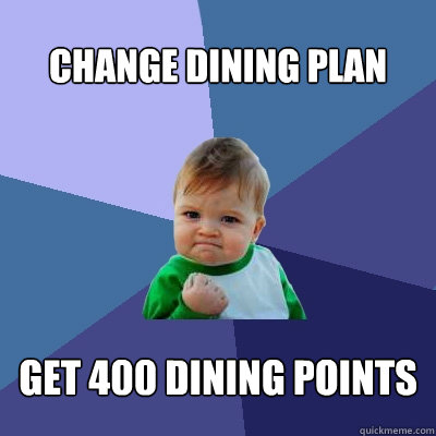 Change dining plan Get 400 Dining Points  Success Kid