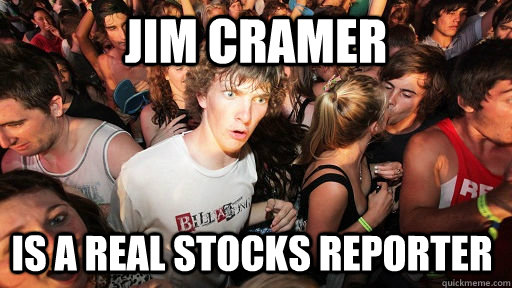 jim cramer is a real stocks reporter - jim cramer is a real stocks reporter  Sudden Clarity Clarence