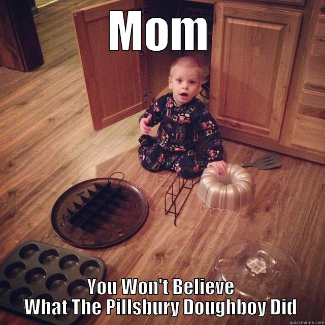 MOM YOU WON'T BELIEVE WHAT THE PILLSBURY DOUGHBOY DID Misc