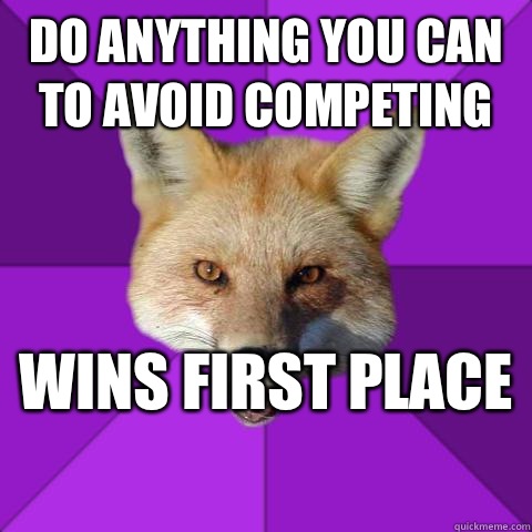 Do anything you can to avoid competing Wins first place  - Do anything you can to avoid competing Wins first place   Forensics Fox