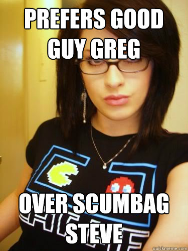 Prefers Good Guy Greg Over Scumbag Steve  Cool Chick Carol