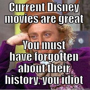 Disney Movies - CURRENT DISNEY MOVIES ARE GREAT YOU MUST HAVE FORGOTTEN ABOUT THEIR HISTORY, YOU IDIOT Creepy Wonka