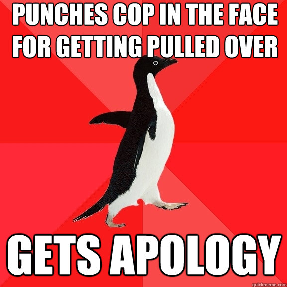 Punches cop in the face for getting pulled over Gets apology - Punches cop in the face for getting pulled over Gets apology  Socially Awesome Penguin