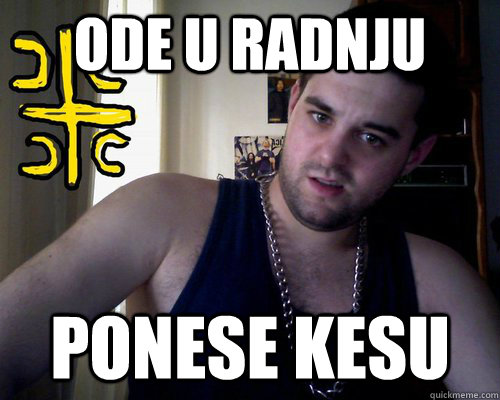 ode u radnju ponese kesu  good serb guy