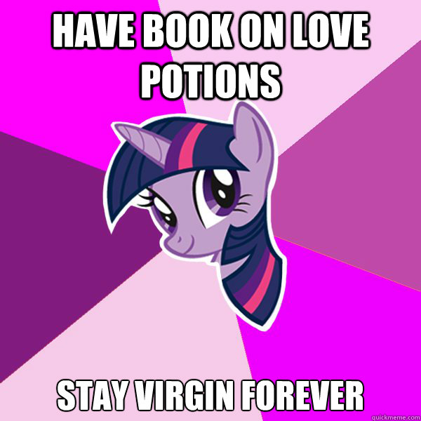 Have book on love potions Stay virgin forever  Twilight Sparkle