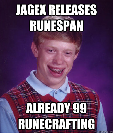 Jagex releases runespan Already 99 Runecrafting  Bad Luck Brian