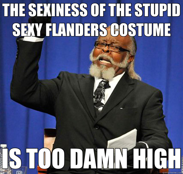 THE SEXINESS OF THE STUPID SEXY FLANDERS COSTUME IS TOO DAMN HIGH  Jimmy McMillan