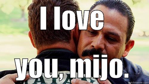 I LOVE YOU, MIJO. Misc