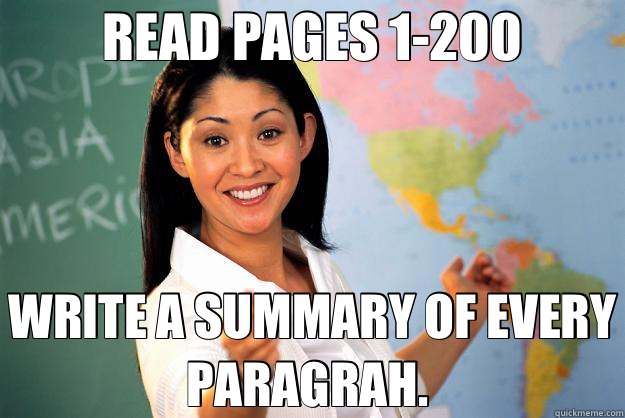 READ PAGES 1-200 WRITE A SUMMARY OF EVERY PARAGRAH.   Unhelpful High School Teacher