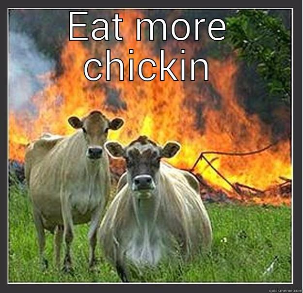 EAT MORE CHICKIN  Evil cows