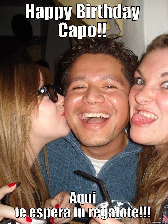 Happy Birthday  - HAPPY BIRTHDAY CAPO!! AQUI TE ESPERA TU REGALOTE!!! Misc