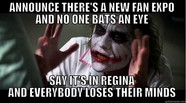 ANNOUNCE THERE'S A NEW FAN EXPO AND NO ONE BATS AN EYE SAY IT'S IN REGINA AND EVERYBODY LOSES THEIR MINDS Joker Mind Loss