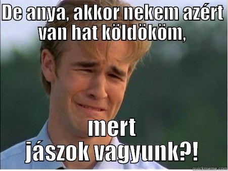 4 legs - DE ANYA, AKKOR NEKEM AZÉRT VAN HAT KÖLDÖKÖM, MERT JÁSZOK VAGYUNK?! 1990s Problems