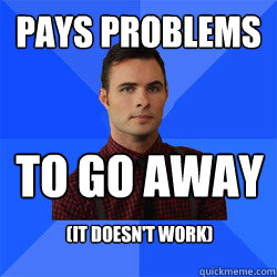 pays problems to go away (it doesn't work)  Socially Awkward Darcy