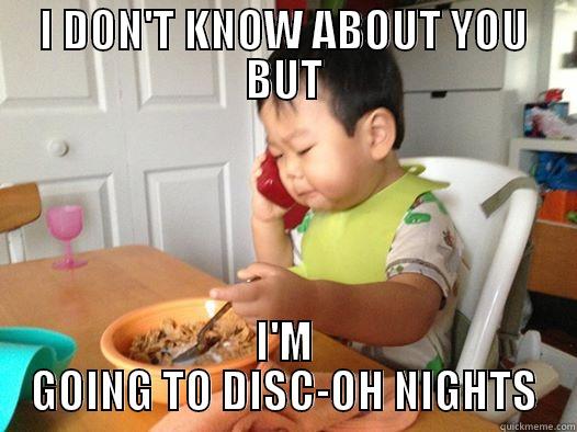 SERIOUS BABY - I DON'T KNOW ABOUT YOU BUT I'M GOING TO DISC-OH NIGHTS Misc