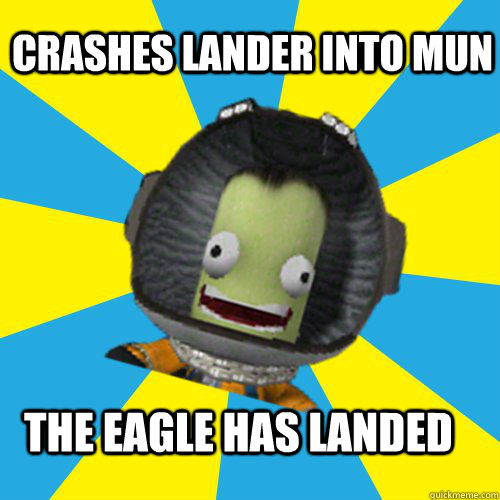 CRASHES LANDER INTO MUN THE EAGLE HAS LANDED  Jebediah Kerman - Thrill Master