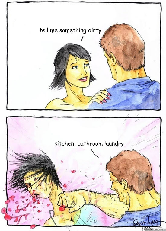 tell me something dirty kitchen, bathroom,laundry  Alpha Boyfriend