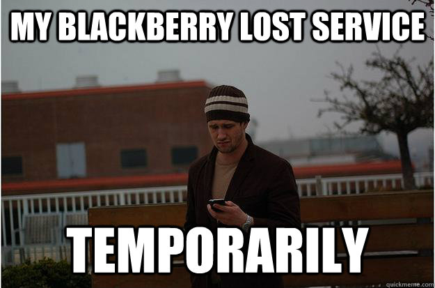 My BlackBerry lost service temporarily - My BlackBerry lost service temporarily  BlackBerry Outage