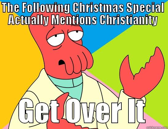 the Gift Of The Christ - THE FOLLOWING CHRISTMAS SPECIAL ACTUALLY MENTIONS CHRISTIANITY GET OVER IT Futurama Zoidberg 