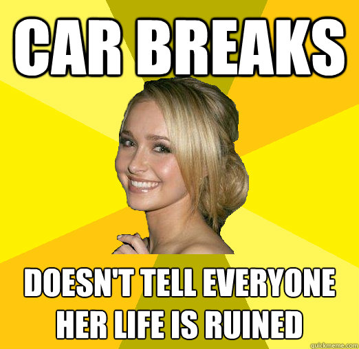 Car breaks doesn't tell everyone her life is ruined  Tolerable Facebook Girl