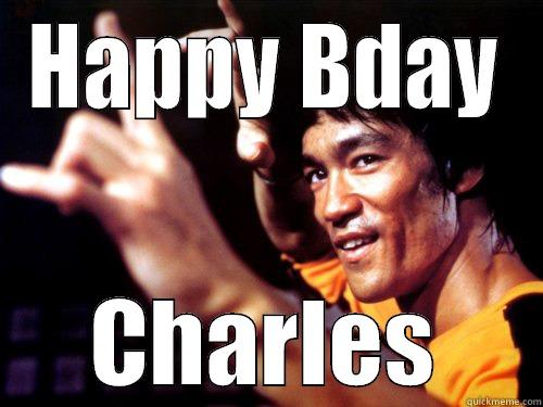 HAPPY BDAY CHARLES Misc